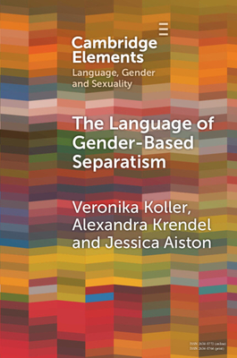 The Language of Gender-Based Separatism: A Comparative Analysis - Koller, Veronika, and Krendel, Alexandra, and Aiston, Jessica