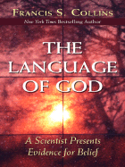 The Language of God: A Scientist Presents Evidence for Belief - Collins, Francis S, Dr., M.D., PH.D.