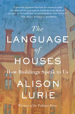 The Language of Houses: How Buildings Speak to Us - Lurie, Alison