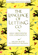 The Language of Letting Go: Daily Meditations for Codependents - Beattie, Melody, and Egleston, Scott