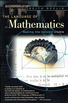 The Language of Mathematics: Making the Invisible Visible - Devlin, Keith, Professor