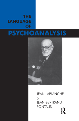 The Language of Psychoanalysis - Laplanche, Jean, and Pontalis, Jean-Bertrand