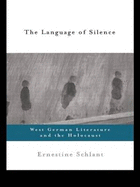 The Language of Silence: West German Literature and the Holocaust