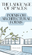 The Language of Spaces: Poems on Architectural Forms