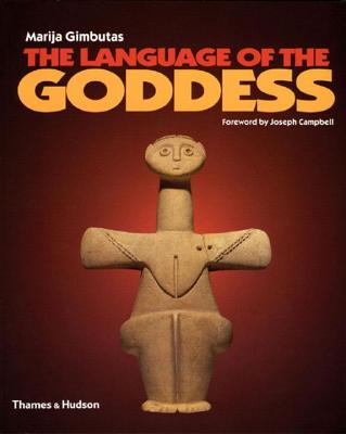 The Language of the Goddess - Gimbutas, Marija, and Campbell, Joseph (Foreword by)
