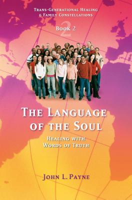 The Language of the Soul: Healing with Words of Truth Book 2 - Payne, John L