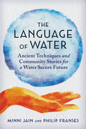 The Language of Water: Ancient Techniques and Community Stories for a Water Secure Future