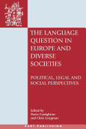 The Language Question in Europe and Diverse Societies: Political, Legal and Social Perspectives
