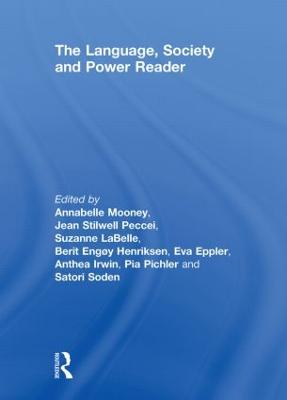 The Language , Society and Power Reader - Mooney, Annabelle (Editor), and Stilwell Peccei, Jean (Editor), and LaBelle, Suzanne (Editor)