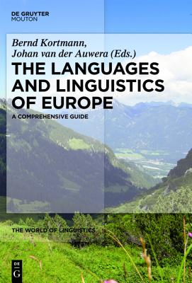 The Languages and Linguistics of Europe: A Comprehensive Guide - Kortmann, Bernd (Editor), and Auwera, Johan van der (Editor)
