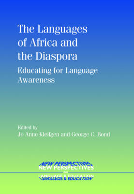 The Languages of Africa and the Diaspora: Educating for Language Awareness - Kleifgen, Jo Anne (Editor), and Bond, George C (Editor)