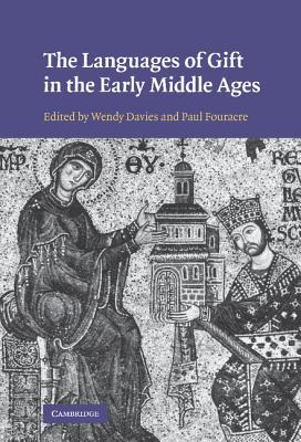 The Languages of Gift in the Early Middle Ages - Davies, Wendy (Editor), and Fouracre, Paul (Editor)