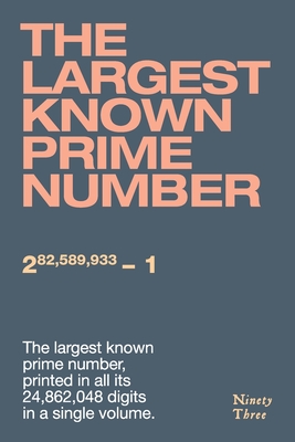 The largest known prime number - Schneider, Philipi (Compiled by)