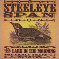 The Lark in the Morning: The Early Years - Steeleye Span