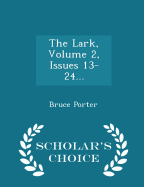 The Lark, Volume 2, Issues 13-24... - Scholar's Choice Edition