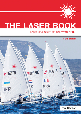 The Laser Book: Laser Sailing from Start to Finish - Davison, Tim