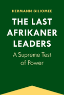 The Last Afrikaner Leaders: A Supreme Test of Power