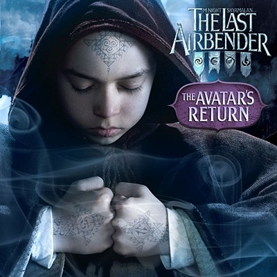 The Last Airbender: The Avatar's Return - Shyamalan, M Night (Screenwriter), and Kilpatrick, Irene (Adapted by), and DiMartino, Michael Dante (Creator)