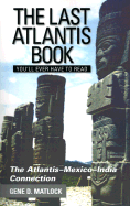 The Last Atlantis Book You'll Ever Have to Read: The Atlantis-Mexico-India-Connection