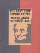 The Last Best Hope of Earth: Abraham Lincoln and the Promise of America