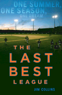 The Last Best League: One Summer, One Season, One Dream