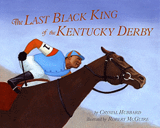 The Last Black King of the Kentucky Derby: The Story of Jimmy Winkfield
