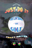 The Last Book on Golf: Just Do It