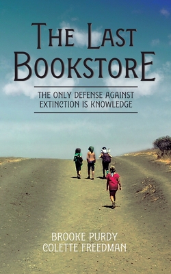 The Last Bookstore: The only defense against extinction is knowledge - Purdy, Brooke, and Freedman, Colette