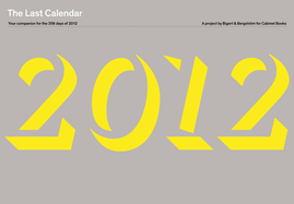 The Last Calendar: Your Companion for the 356 Days of 2012: A Project by Bigert & Bergstrom for Cabinet Books