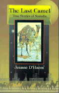 The Last Camel: True Stories about Somalia - D'Haem, Jeanne