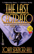 The Last Castrato: A Mystery of Florence - Hill, John Spencer