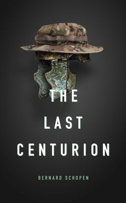 The Last Centurion - Schopen, Bernard