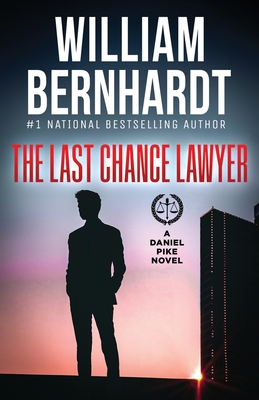 The Last Chance Lawyer - Bernhardt, William