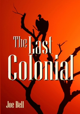 The Last Colonial - Bell, Joseph