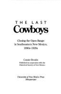 The Last Cowboys: Closing the Open Range in Southeastern New Mexico, 1890s-1920s