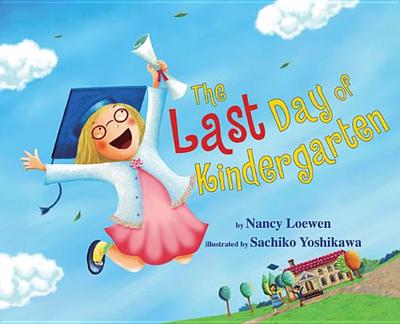 The Last Day of Kindergarten - Loewen, Nancy