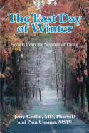 The Last Day of Winter: Secrets from the Seasons of Dying