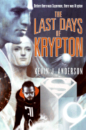 The Last Days of Krypton - Anderson, Kevin J
