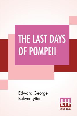 The Last Days Of Pompeii - Bulwer-Lytton, Edward George
