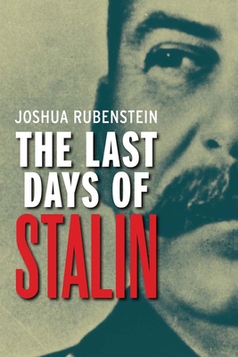 The Last Days of Stalin - Rubenstein, Joshua