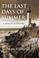 The Last Days of Summer: A Memoir of Murder