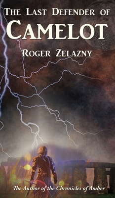 The Last Defender of Camelot - Zelazny, Roger