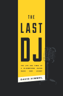 The Last DJ: The Life and Times of a 20-Something Oldies Radio Disc Jockey