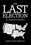 The Last Election: An American Prophecy