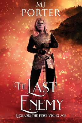 The Last Enemy: England: The First Viking Age - Porter, Mj