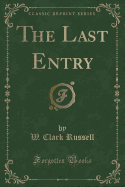 The Last Entry (Classic Reprint)