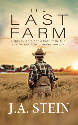 The Last Farm: A novel of a farm family in the era of economic development - Stein, J a