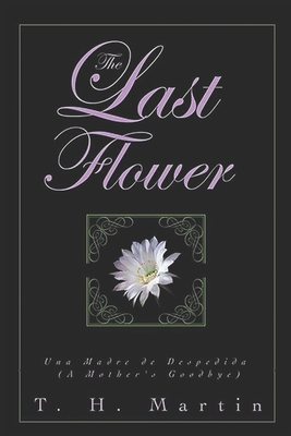 The Last Flower: Una despedida de madre (A Farewell to mother) - Martin, Thomas