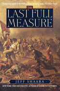 The Last Full Measure: A Novel of the Civil War