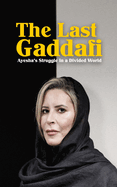 The Last Gaddafi: Ayesha's Struggle in a Divided World